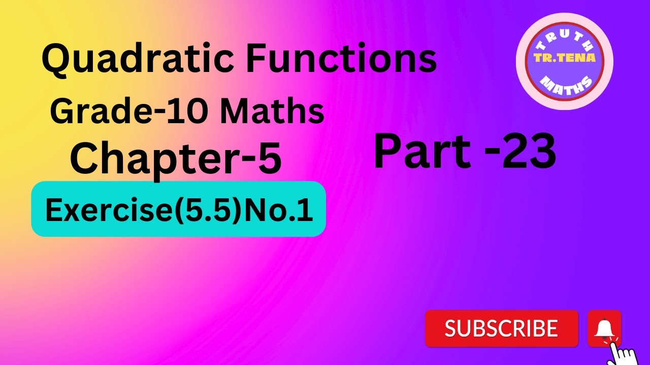 Grade10 maths chapter5, Exercise(5.5) No.1, Quadratic Functions, Tena