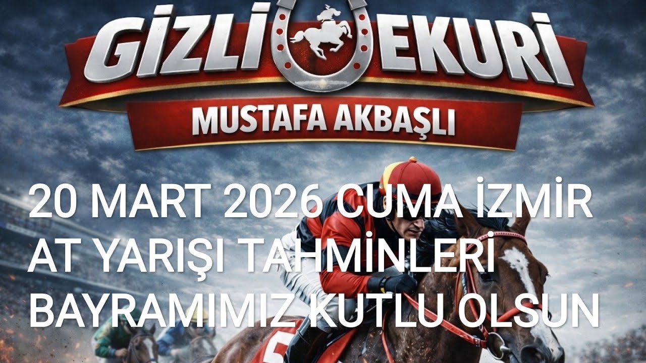 20 MART 2026 CUMA İZMİR AT YARIŞI TAHMİNLERİ GİZLİ EKÜRİ KANALİMİZDA 