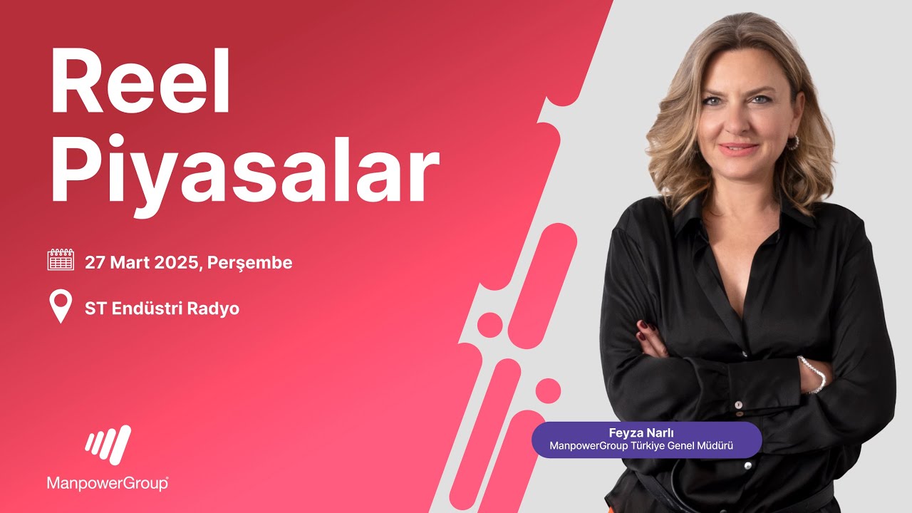 ManpowerGroup Türkiye Genel Müdürü Feyza Narlı-ST Endüstri Radyo Reel Piyasalar Programı |27.03.2025