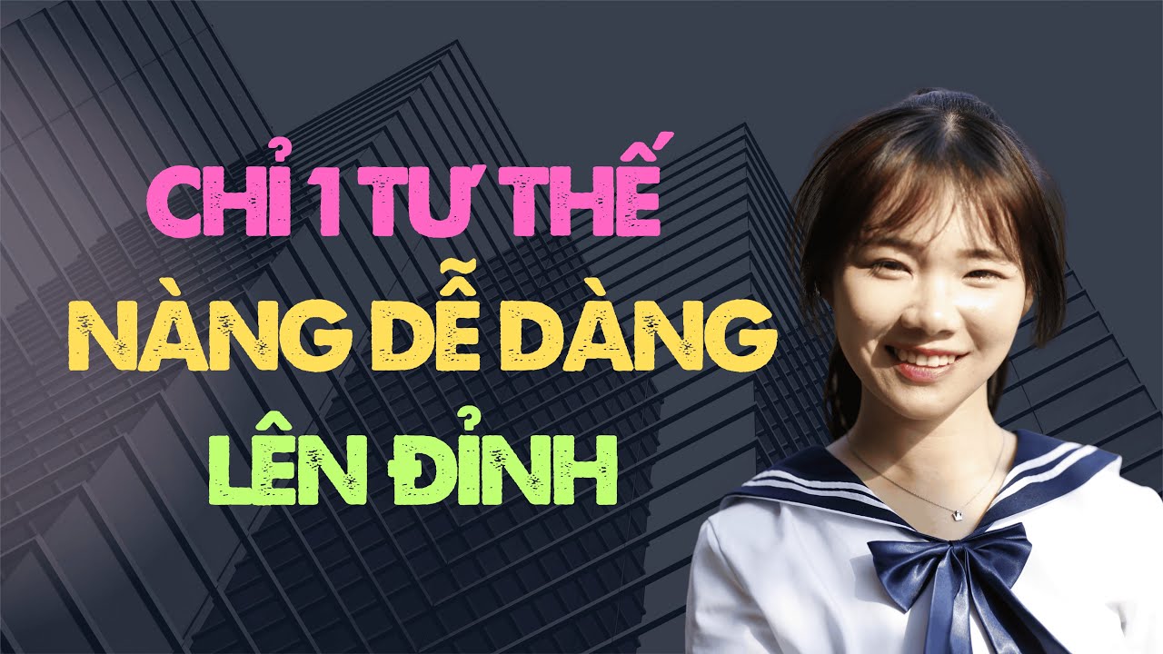 3 Tư thế “thần thánh” giúp phụ nữ dễ dàng lên đỉnh và kiểm soát khoái cảm