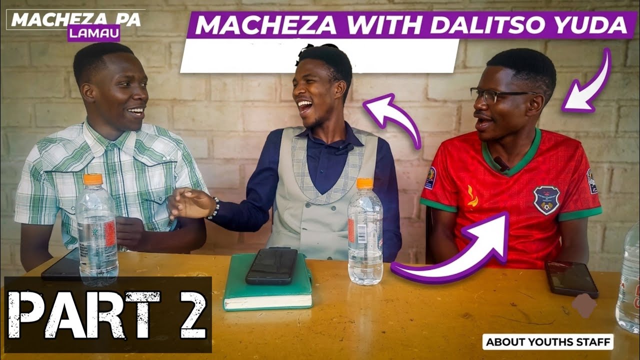 Dalitso Yuda Inspires the Youth | Education, Politics & Life – Full Macheza pa LAMAU Talk  | Part 2