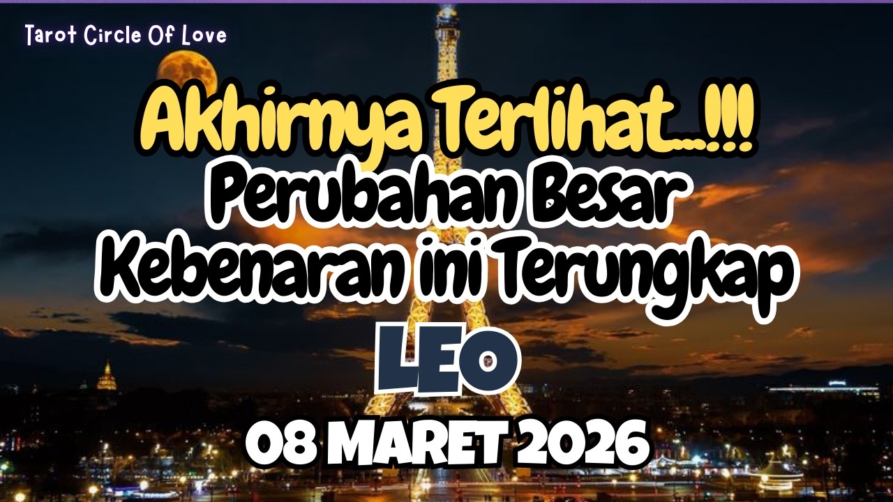 ⏳LEO PERUBAHAN BESAR⁉️AKHIRNYA TERLIHAT KEBENARAN ✨08 MARET 2026