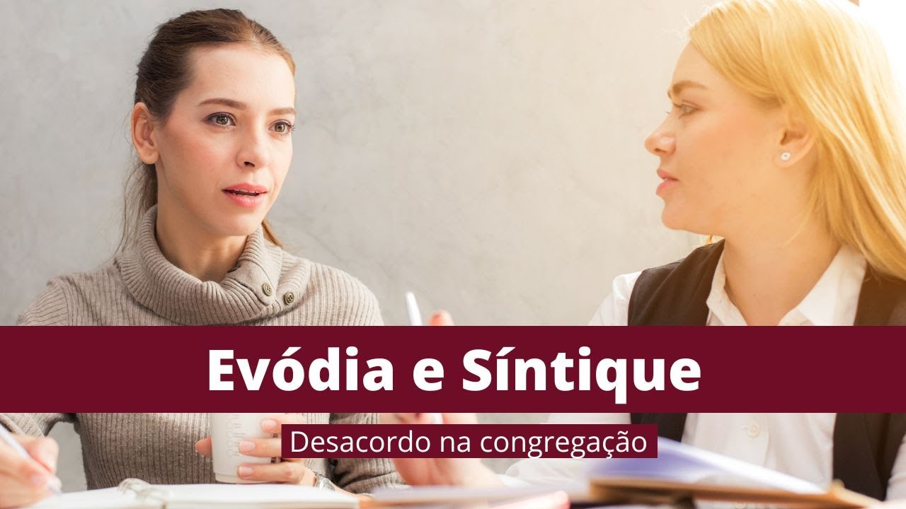 Evódia e Síntique - série mulheres da Bíblia