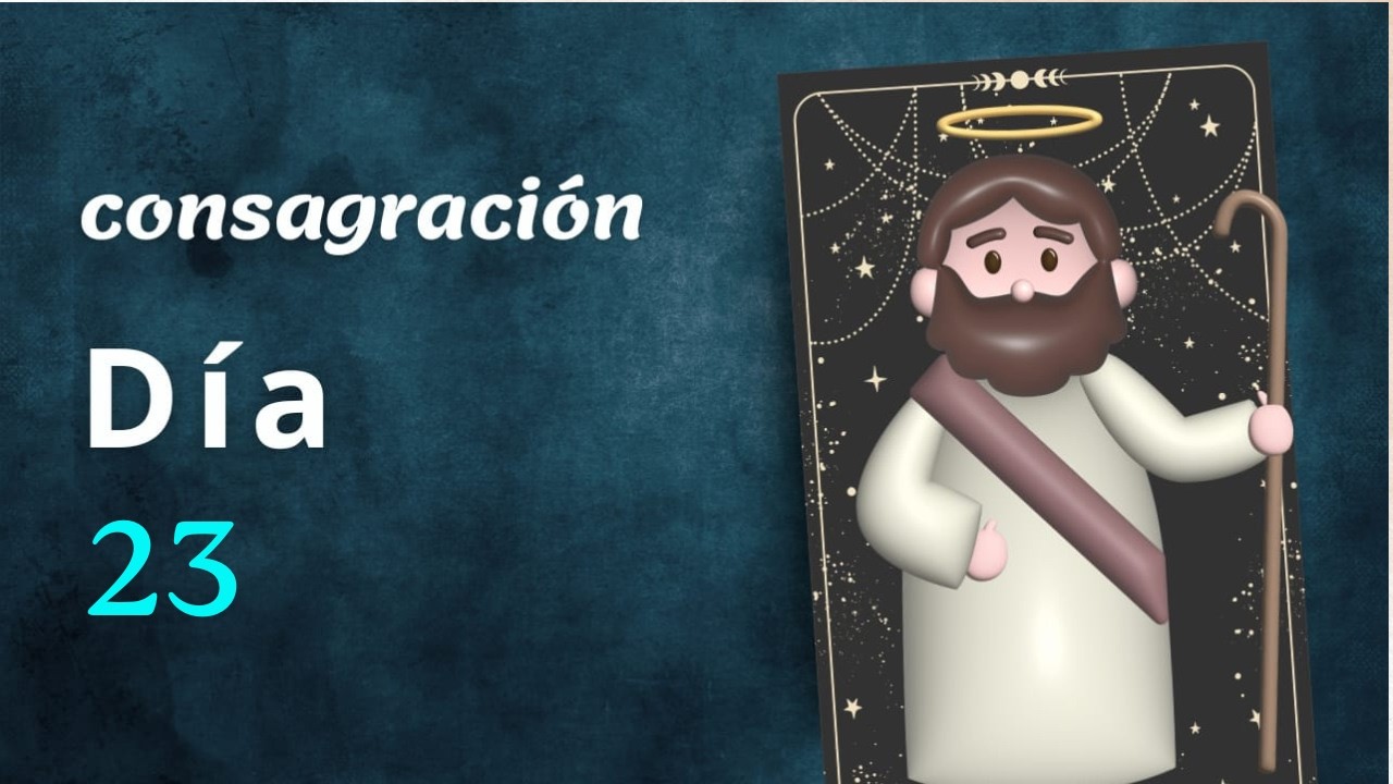 🛡️ CONSAGRACIÓN A SAN JOSÉ DÍA 23  - San José Amante de la Pobreza, ruega por nosotros.