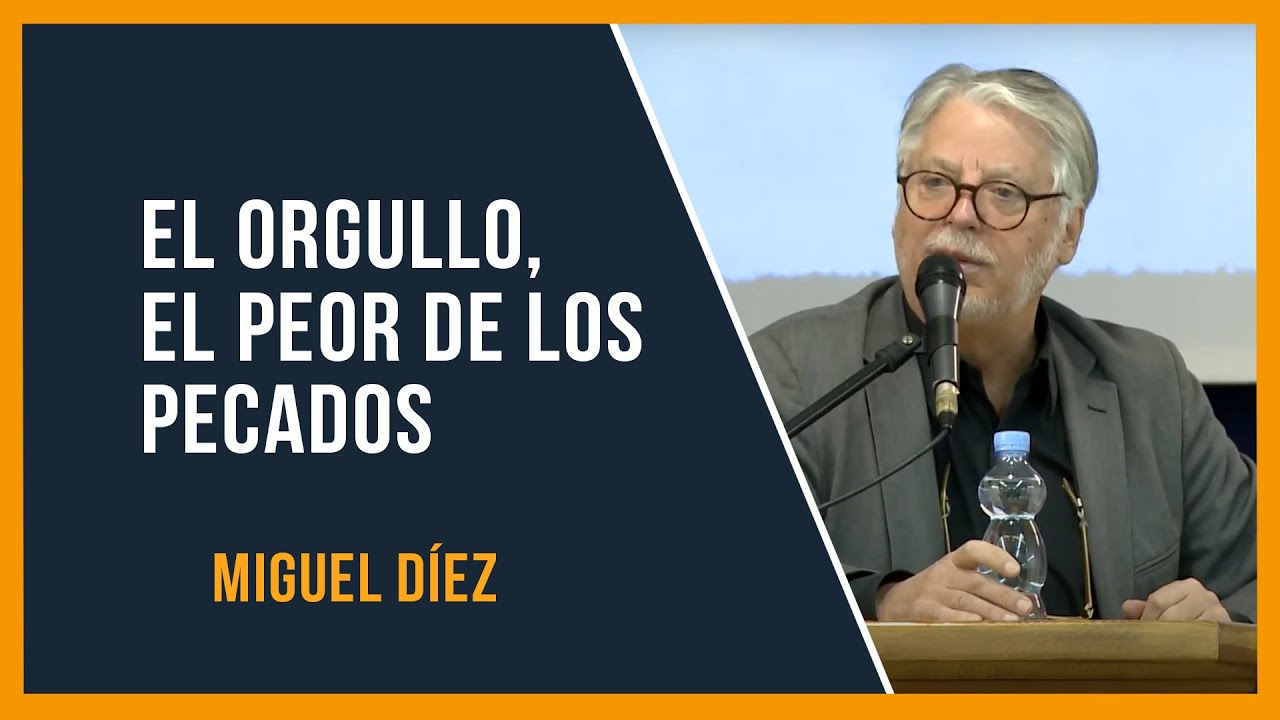 EL ORGULLO, el peor de los pecados // Miguel Díez // Sana Doctrina Bíblica