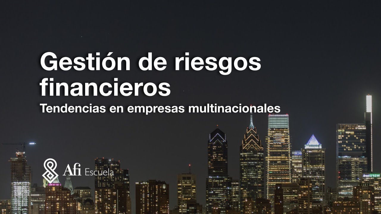 Gestión de riesgos financieros: tendencias en empresas multinacionales