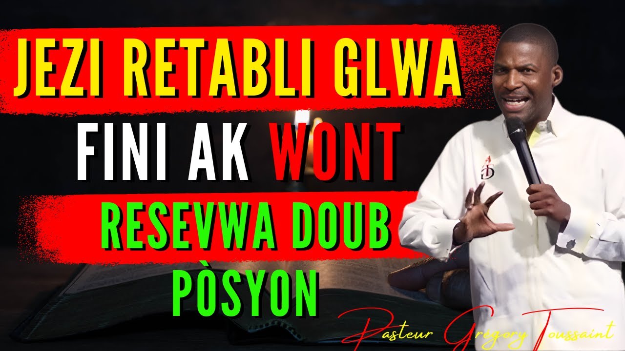 Jezi Retabli Glwa w: Fini ak Wont, Resevwa Doub Pòsyon! | Priyè Pwisan | Pasteur Grégory Toussaint
