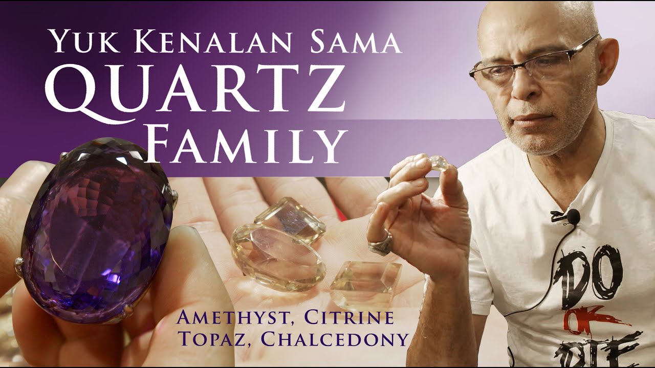 Mengenal Keluarga Batu Quartz, ada Amethyst, Citrine, Topaz, dll