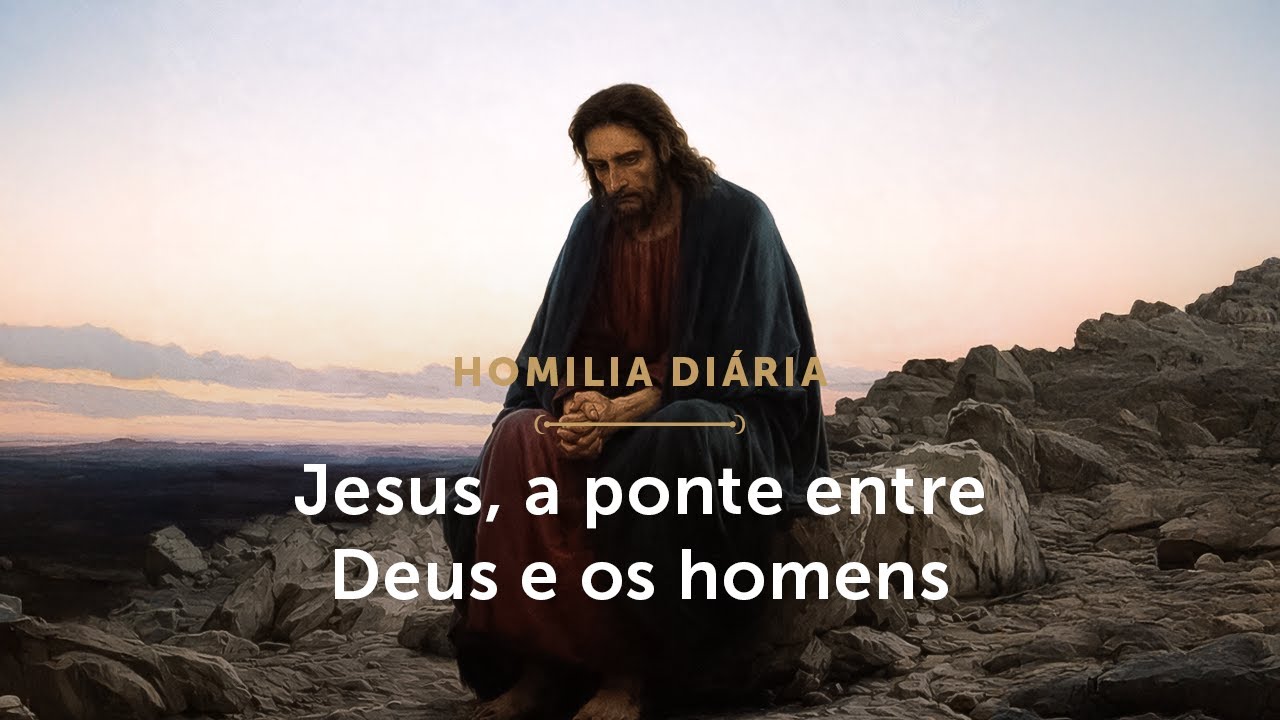 Homilia Diária | Jesus, a ponte entre Deus e os homens (Quarta-feira da 4ª Sem. T. Comum - 04/02/26)