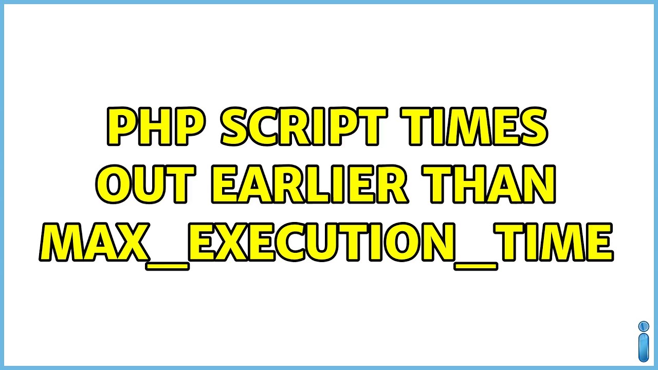PHP script times out earlier than max_execution_time (4 Solutions!!)