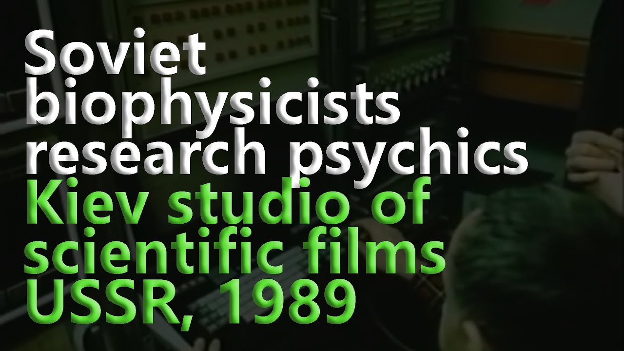 Soviet biophysicists are exploring the abilities of psychics | 1989 | documentary | eng sub