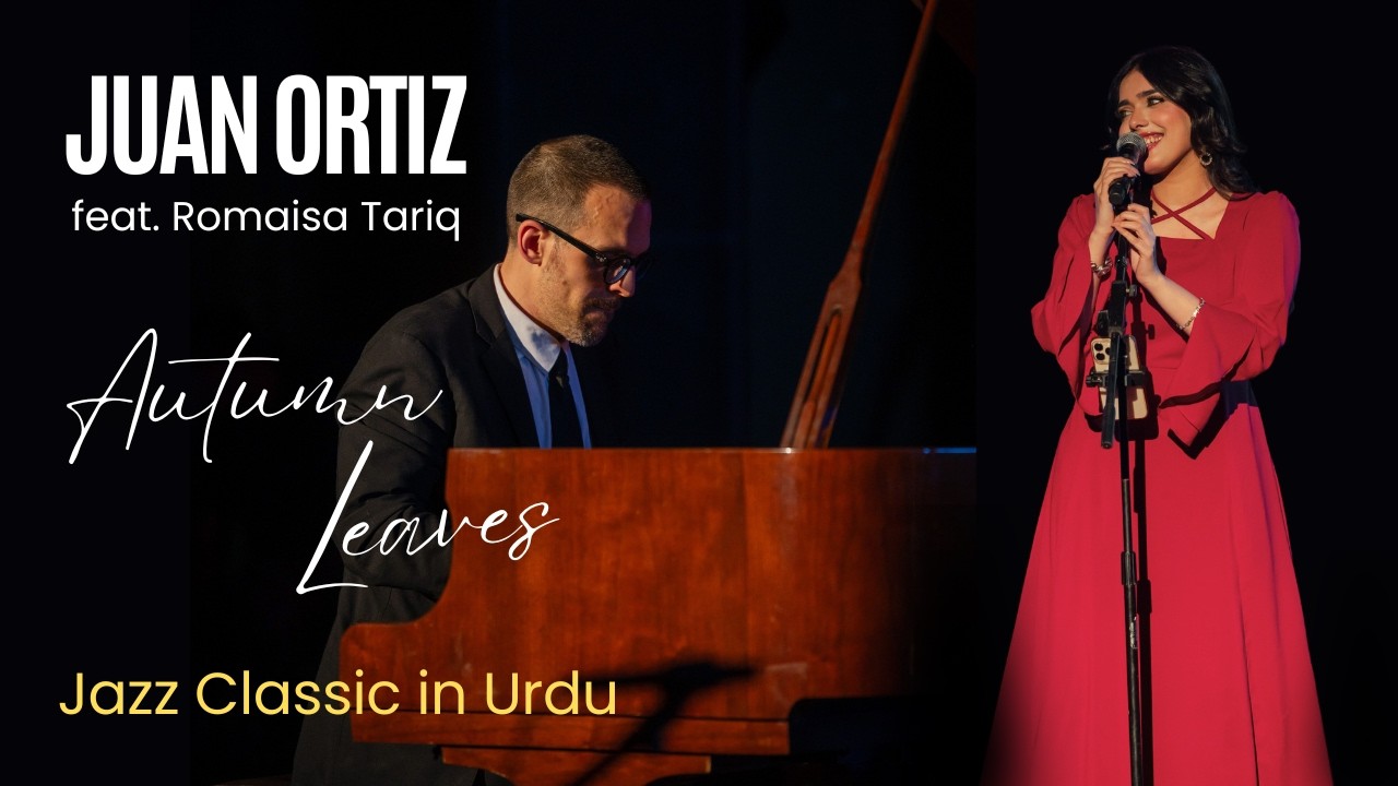 Autumn Leaves - A Jazz Classic in Urdu | Juan Ortiz ft. Romaisa Tariq