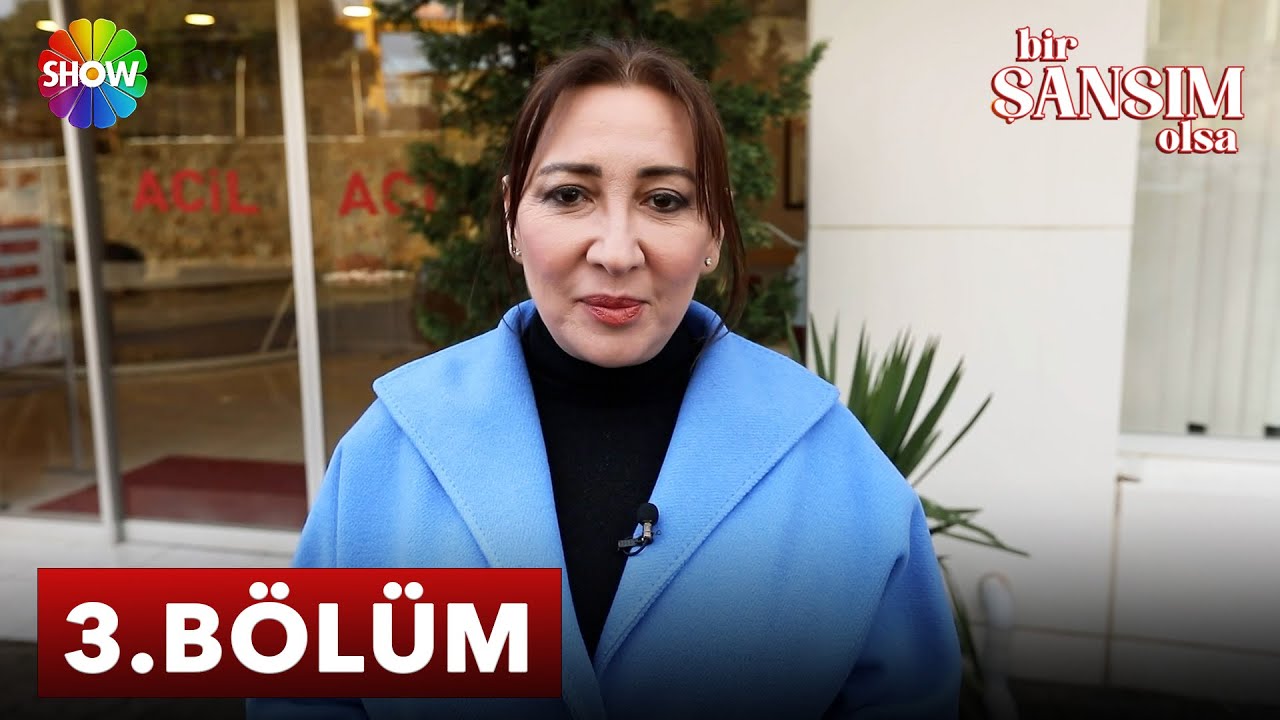 Bir Şansım Olsa 3. Bölüm