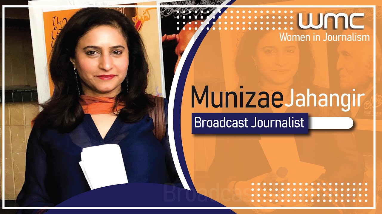 Munizae Jahangir | Women In Journalism | WMC