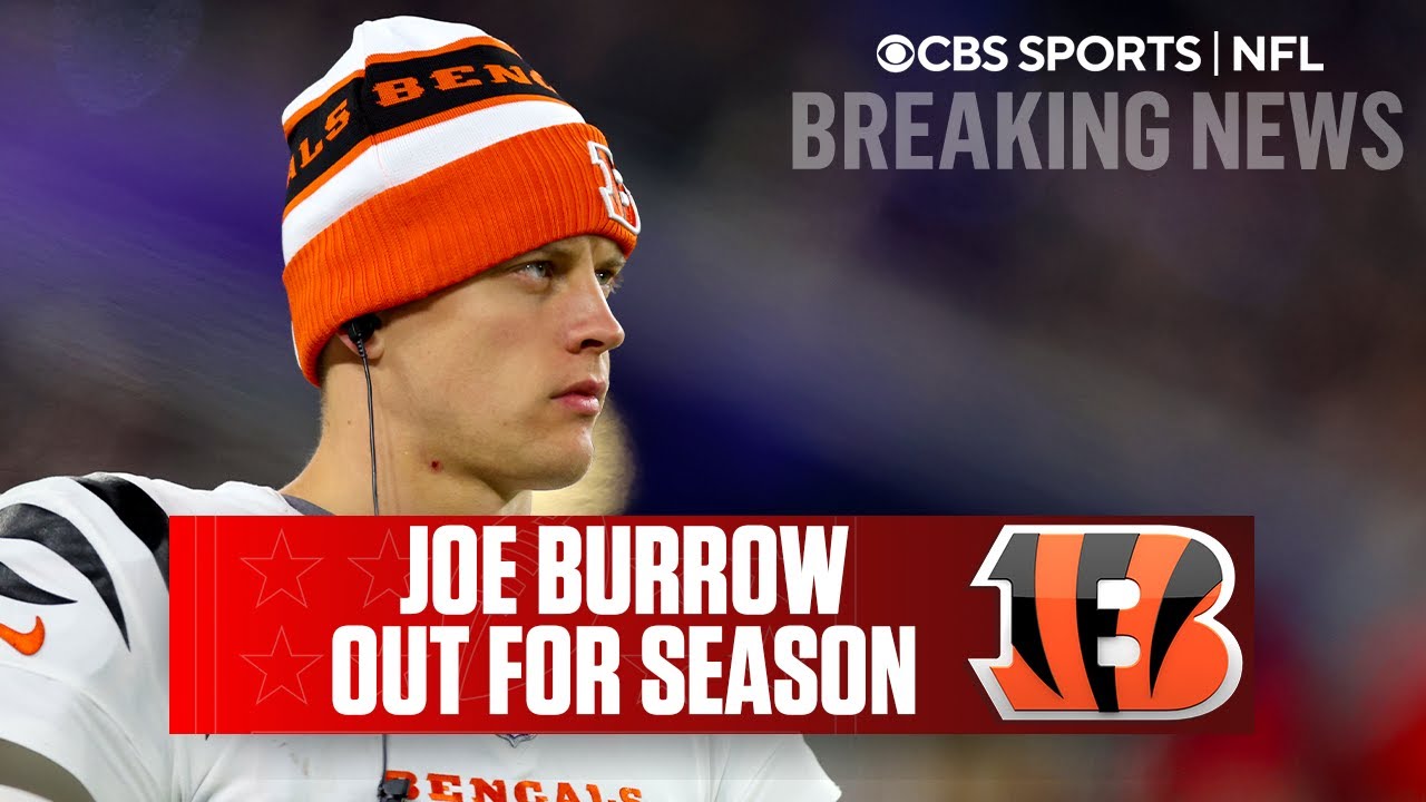 Bengals QB Joe Burrow OUT for remainder of the season | CBS Sports
