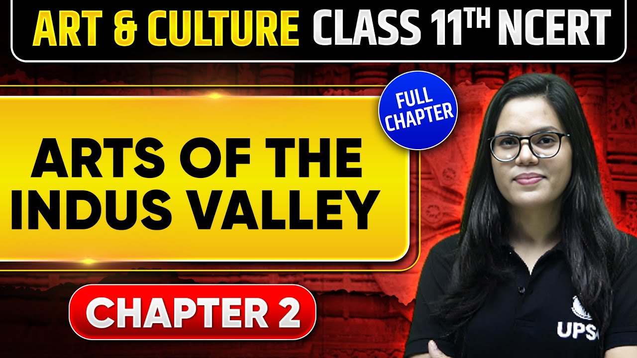 Arts of the Indus Valley | Art & Culture | Class 11th NCERT - Chapter 2 | UPSC Preparation