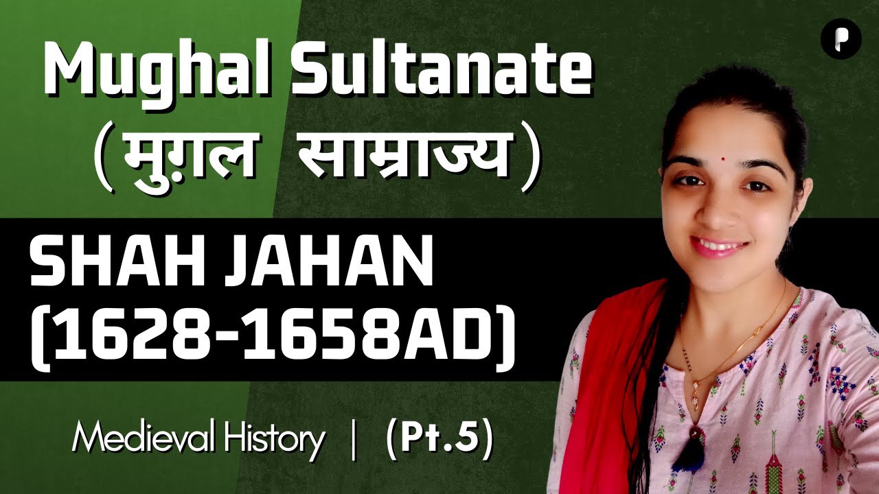 Mughal Sultanate  (मुग़ल साम्राज्य) Pt. 5 | Shah Jahan (1628-1658AD) | Medieval History #Parcham