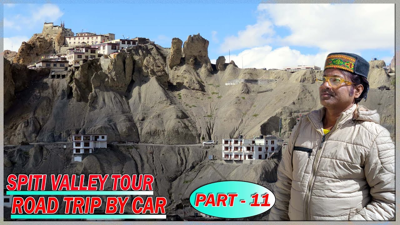 SPITI VALLEY TOUR !! ROAD TRIP BY CAR !!   ( PART - 11 )