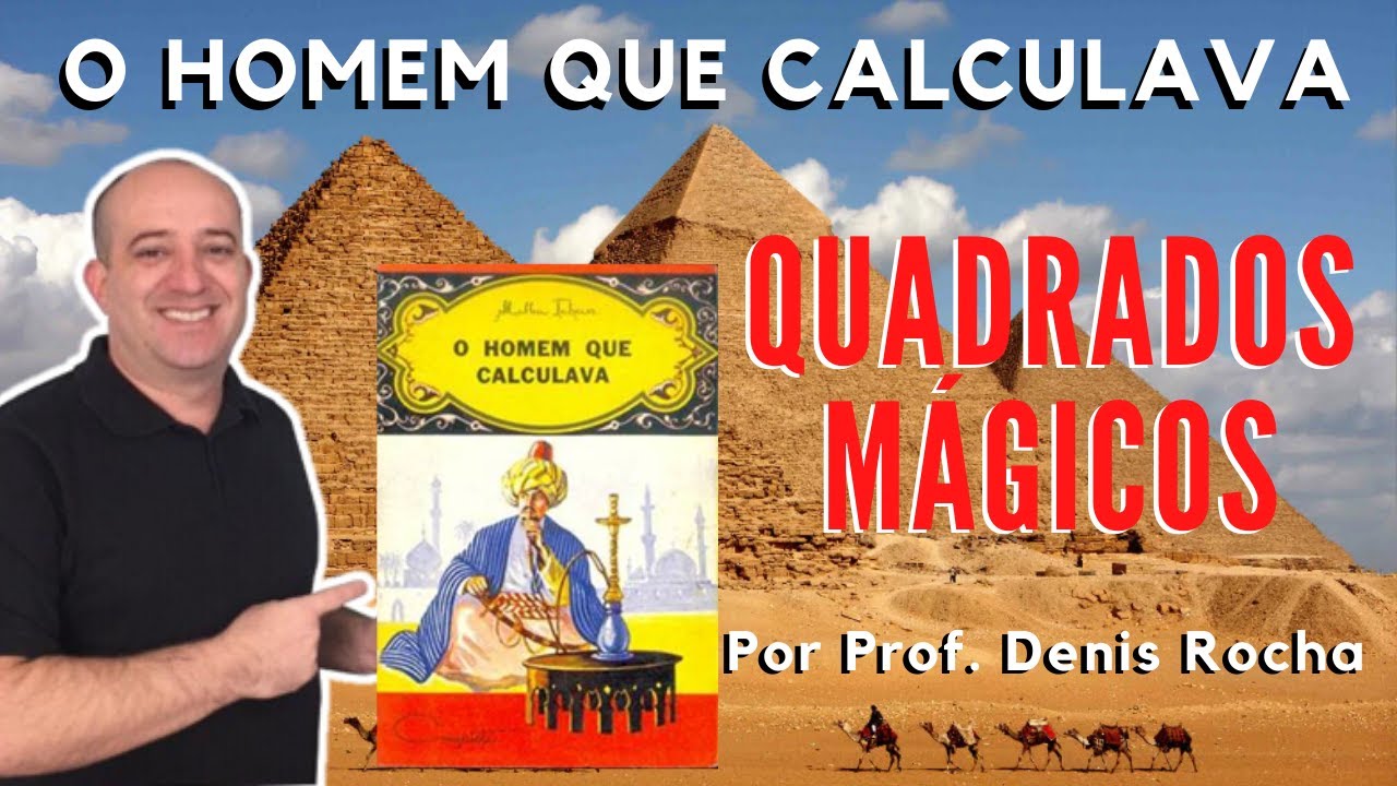 Quadrados Mágicos - O Homem que Calculava - Malba Tahan #9 - Prof  Denis Rocha