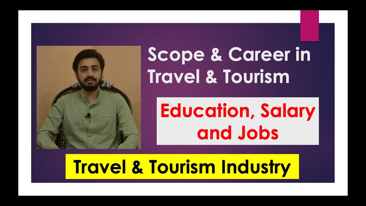 Travel & Tourism | Education in Travel & Tourism | Course & Certifications | Scope, Salary and jobs