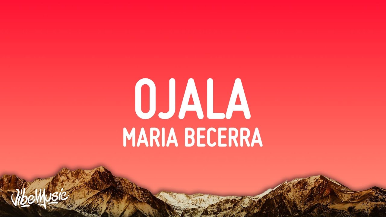 Maria Becerra - OJALA (Letra/Lyrics)