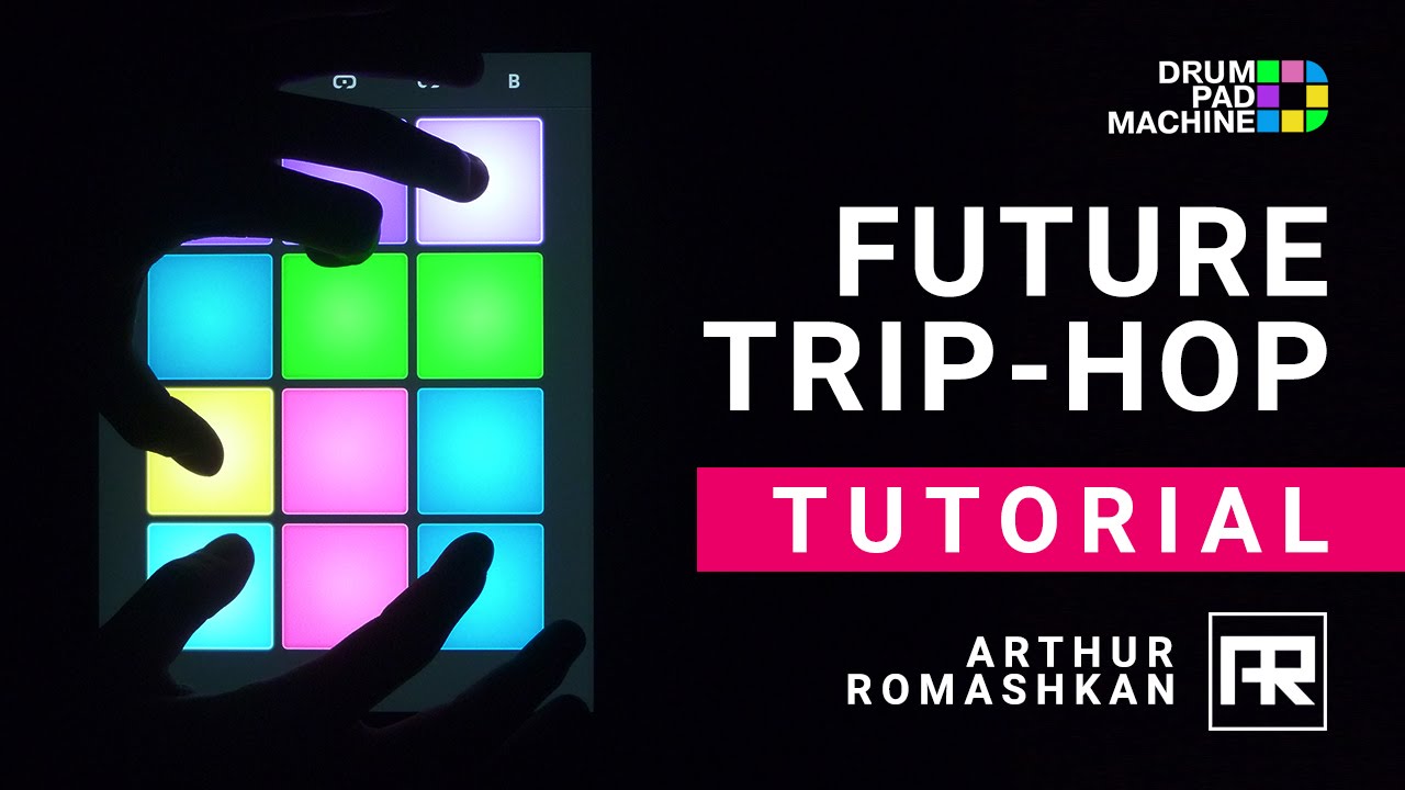 Drum Pad Machine: Future Trip – Hop - TUTORIAL