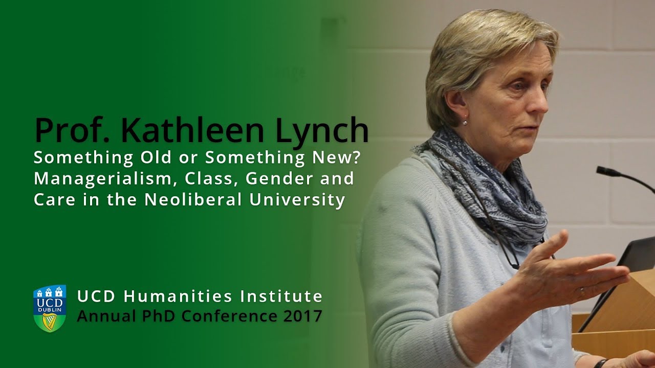Kathleen Lynch - Managerialism, Class, Gender and Care in the Neoliberal University