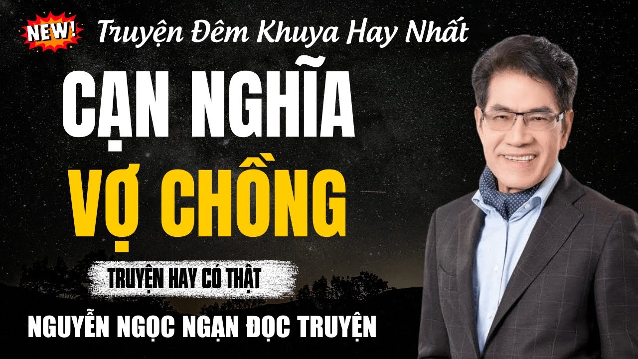 Nguyễn Ngọc Ngạn Đọc Truyện | CẠN NGHĨA VỢ CHỒNG | Nguyễn Ngọc Ngạn Kể Truyện Đêm Khuya