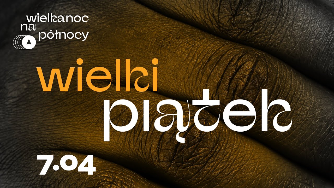 Wielki Piątek 07 kwietnia 2023, godz. 19:00 - SCh Północ