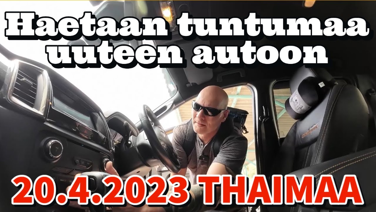 Otetaan Tuntumaa Uuteen Autoon 20.4.2023 Thaimaa Pattaya