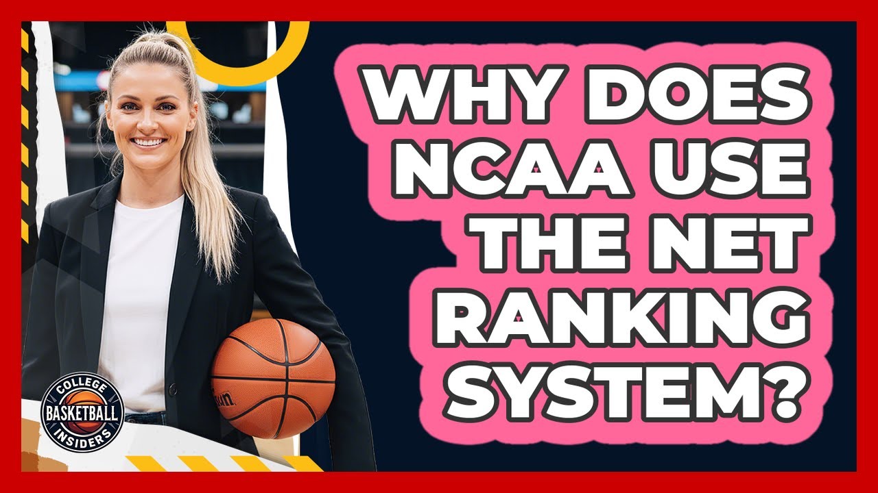 Why Does NCAA Use The NET Ranking System?