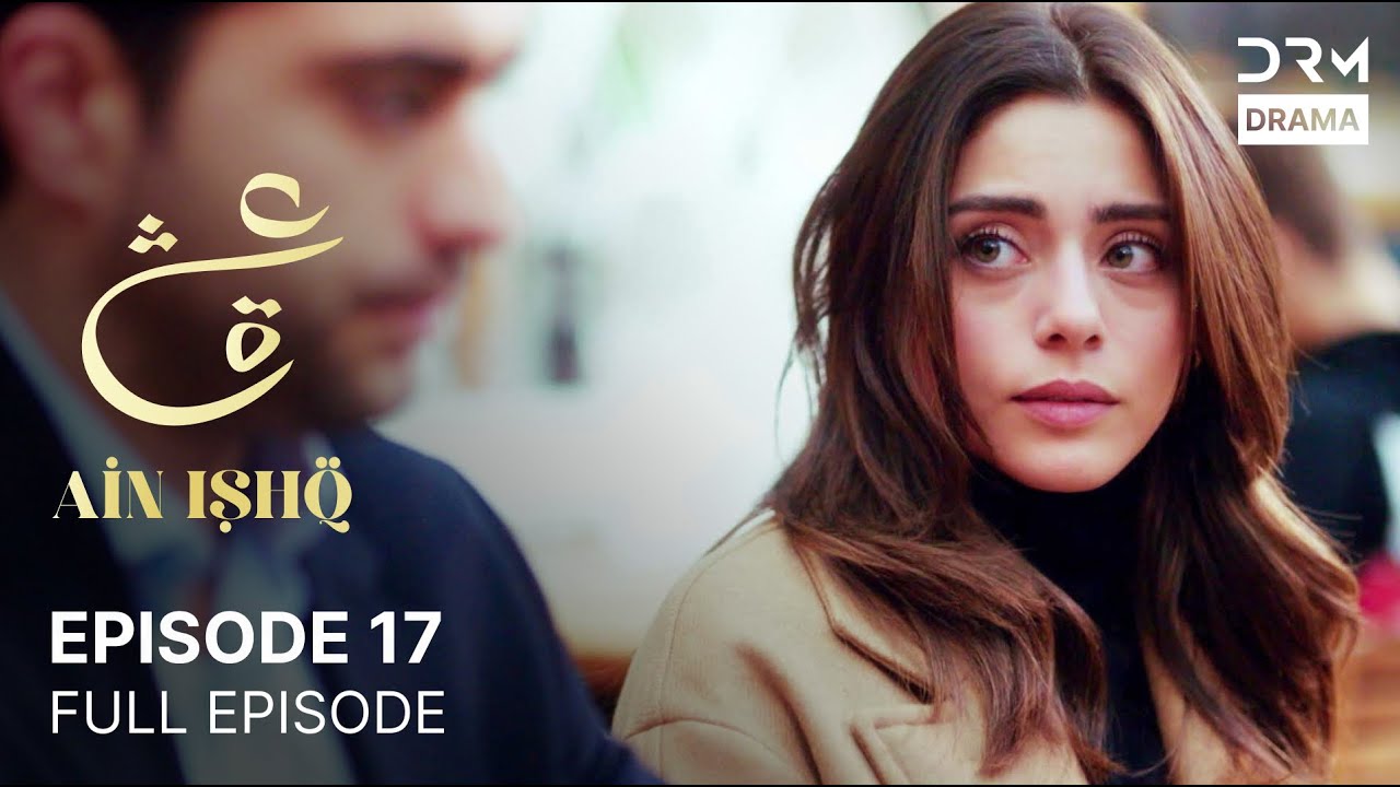 Ain Ishq | Episode 17 | One Love Turkish Drama Urdu Dubbed | UD1O