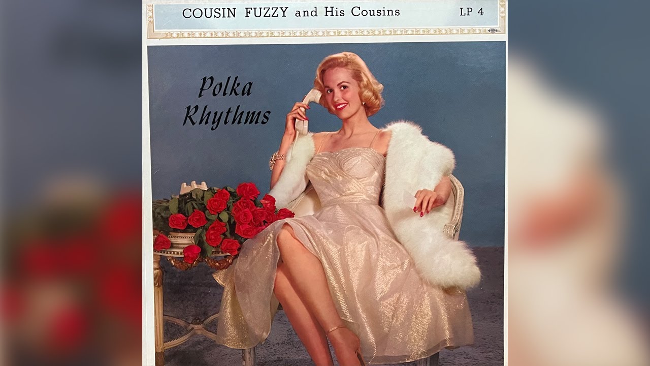 Cousin Fuzzy and His Cousins - Polka Rhythms (FULL ALBUM HQ)