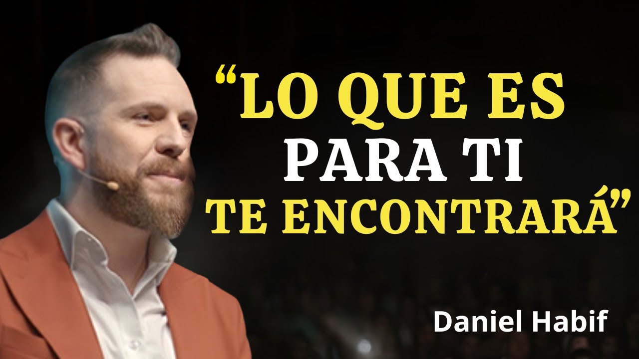 LO QUE ES PARA TI, TE ENCONTRARÁ | DANIEL HABIF