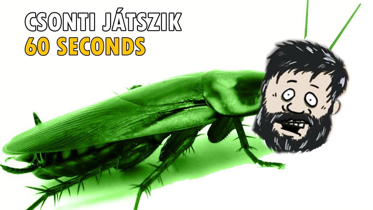 Csonti Játszik | 60 Seconds | A Csótányember