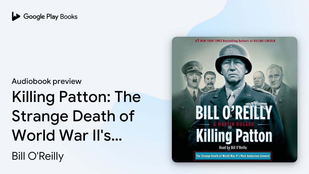 Killing Patton: The Strange Death of World War&hellip; by Bill O'Reilly &middot; Audiobook preview