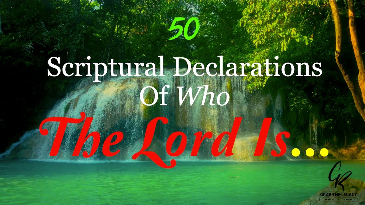 50 Scriptural Declarations on Who The Lord Is || GR