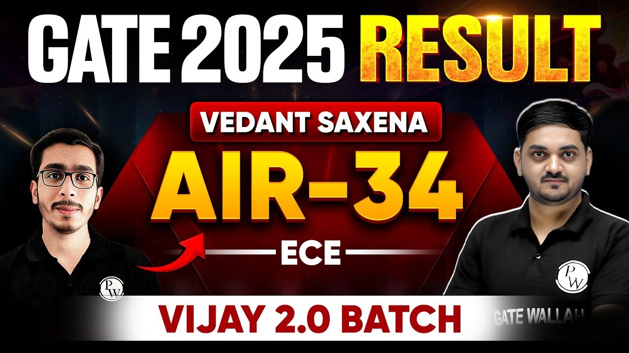 GATE 2025 Result | Vedant Saxena AIR 34 | ECE | Vijay 2.O Batch GATE Wallah