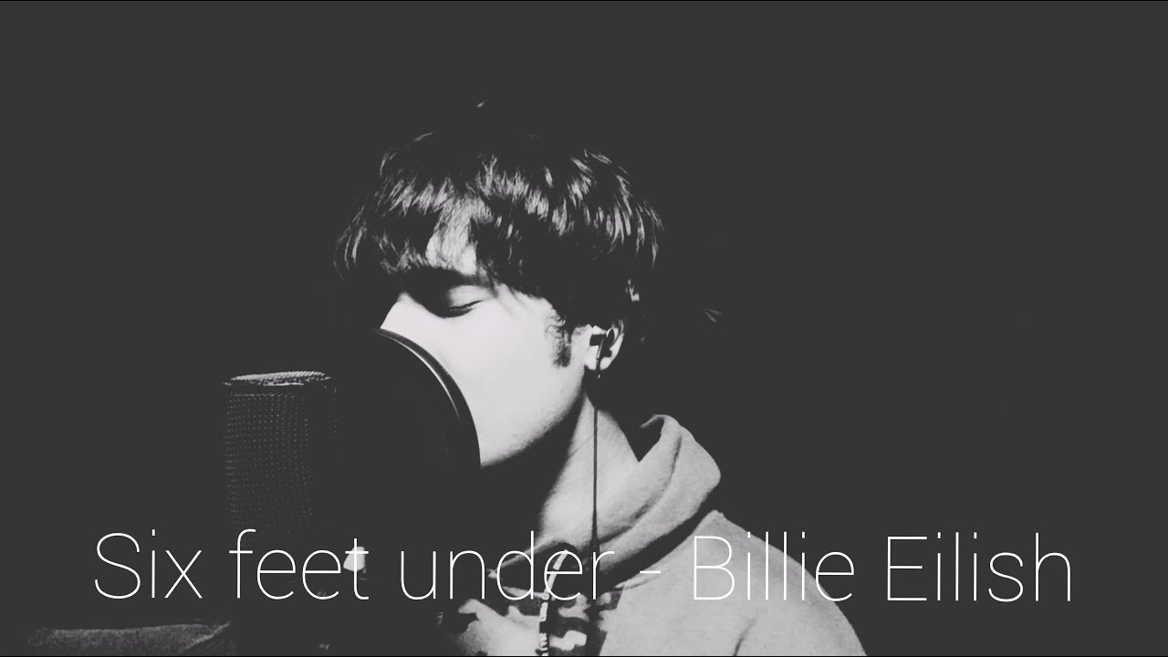 Six feet under - Billie Eilish(cover)