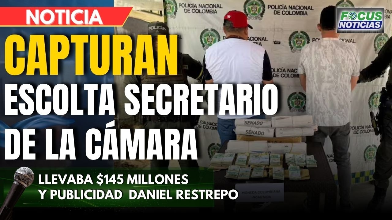 Capturan ESCOLTA del SECRETARIO de la CÁMARA con $145 MILLONES y PUBLICIDAD de DANIEL RESTREPO #Focu