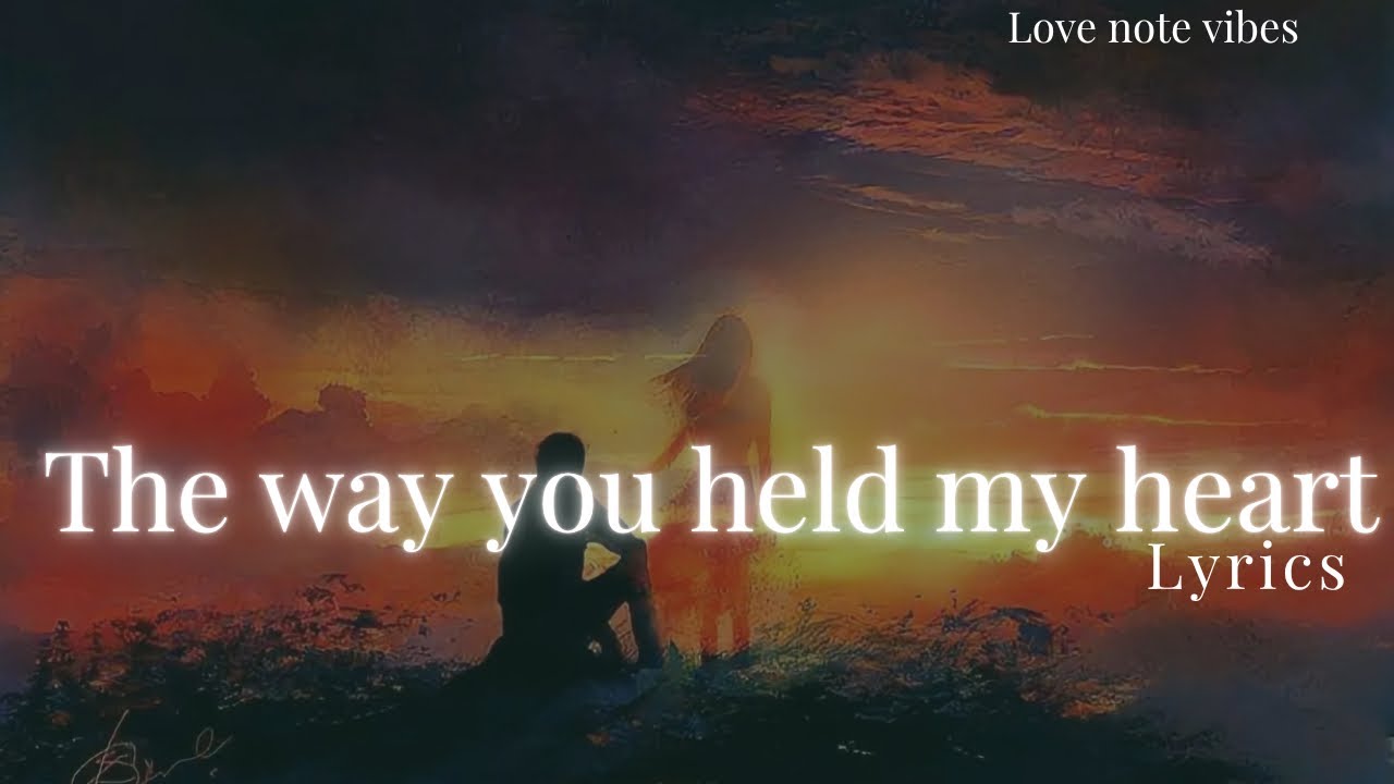The Way You Held My Heart 💔 | Sad Romantic Song Lyrics | Love Note Vibes