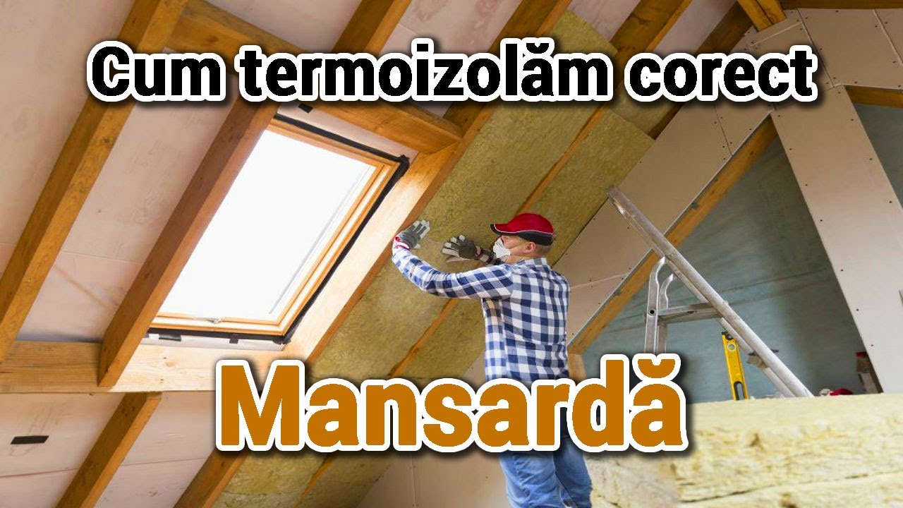 Cum termoizolam corect o mansarda