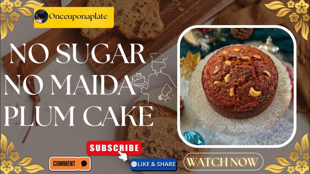 Plum Cake Without Eggs, Maida & Sugar | Guilt-Free Plum Cake