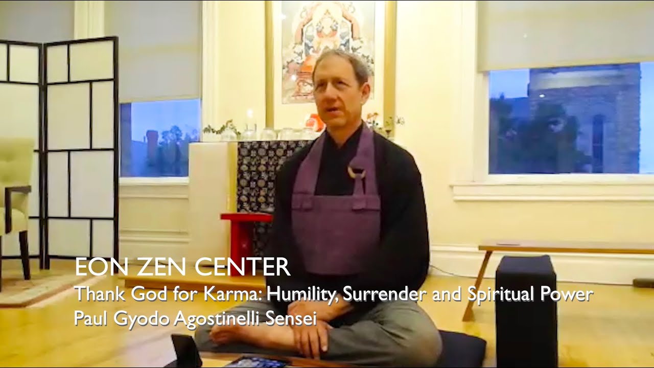 Thank God for Karma: Humility, Surrender and Spiritual Power | Paul Gyodo Agostinelli Sensei