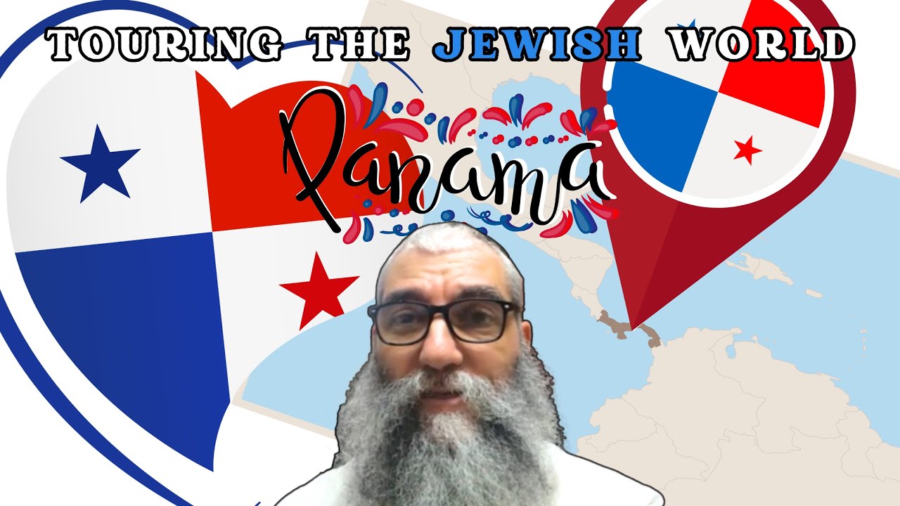 Touring the Jewish World: Panama - Rabbi Aaron Laine