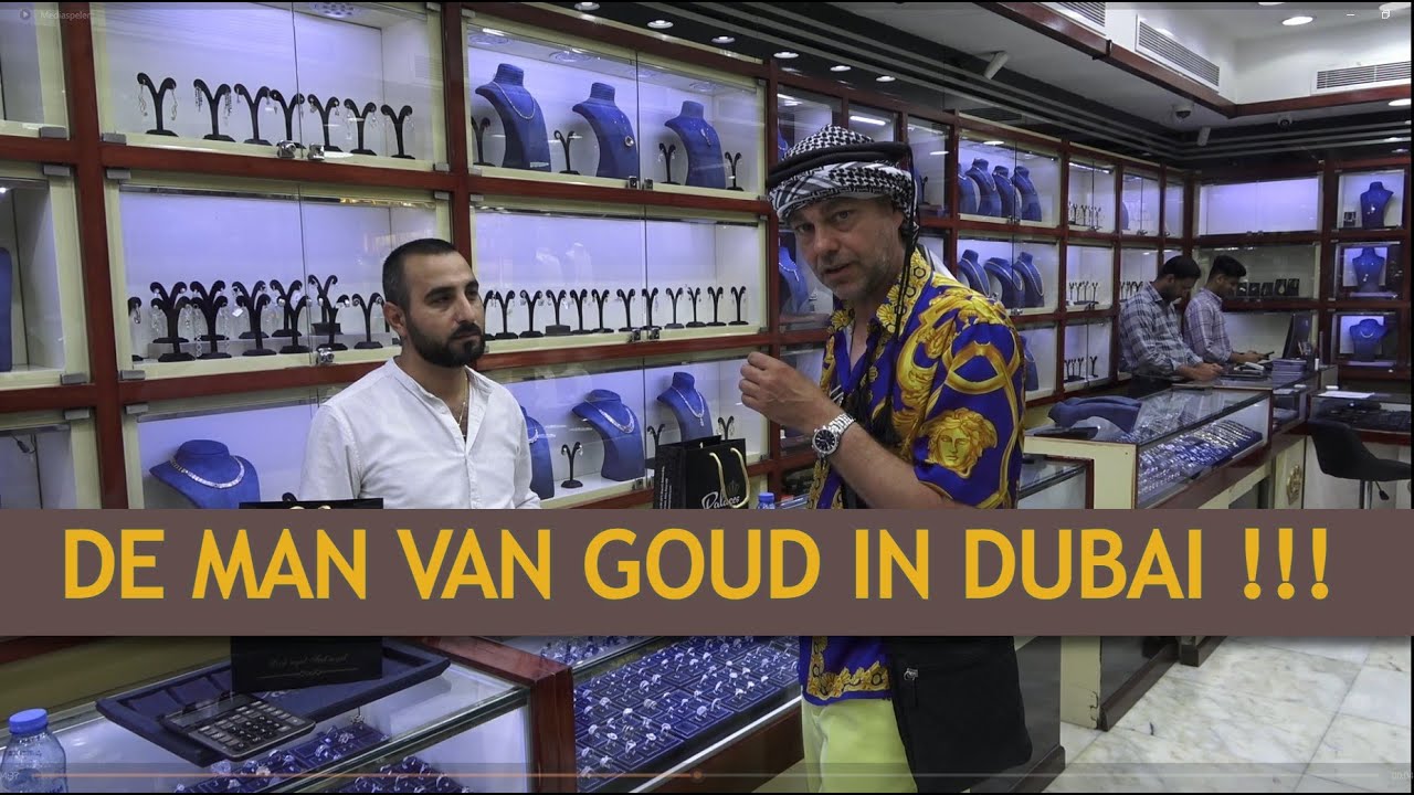 DE MAN VAN GOUD IN DUBAI !!!