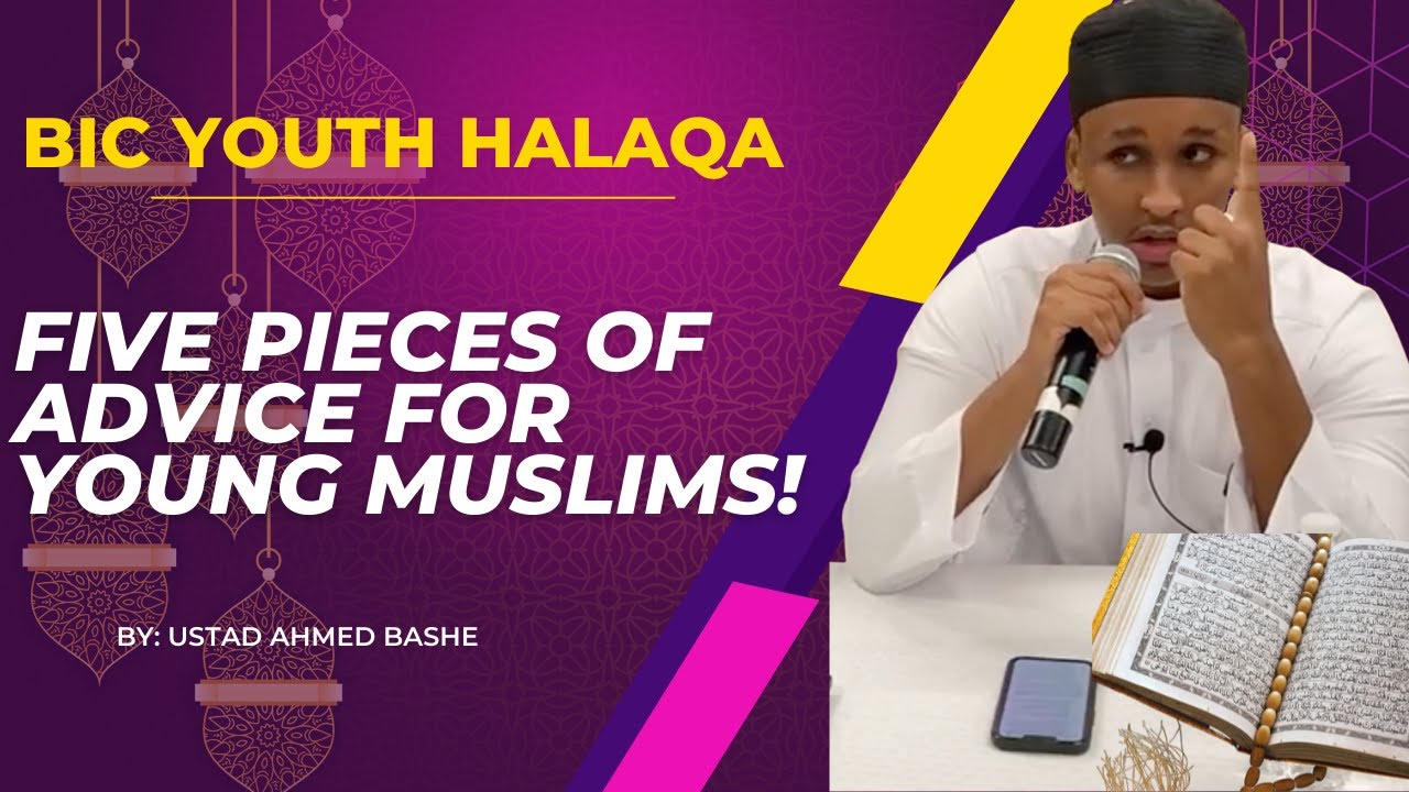 BIC Youth Halaqa | 4 important advices for the young Muslim man by Ustad Ahmed Bashe