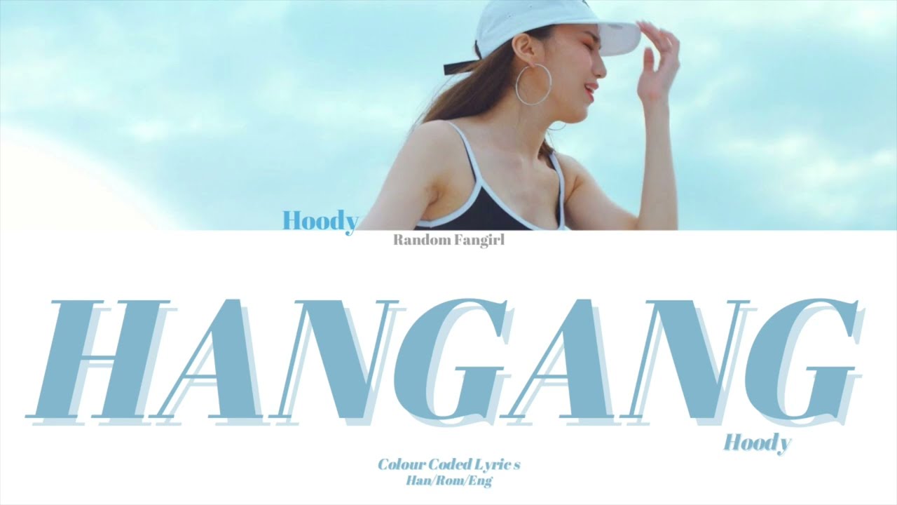 Hoody (후디) - HANGANG (한강) [Colour Coded Lyrics Han/Rom/Eng]