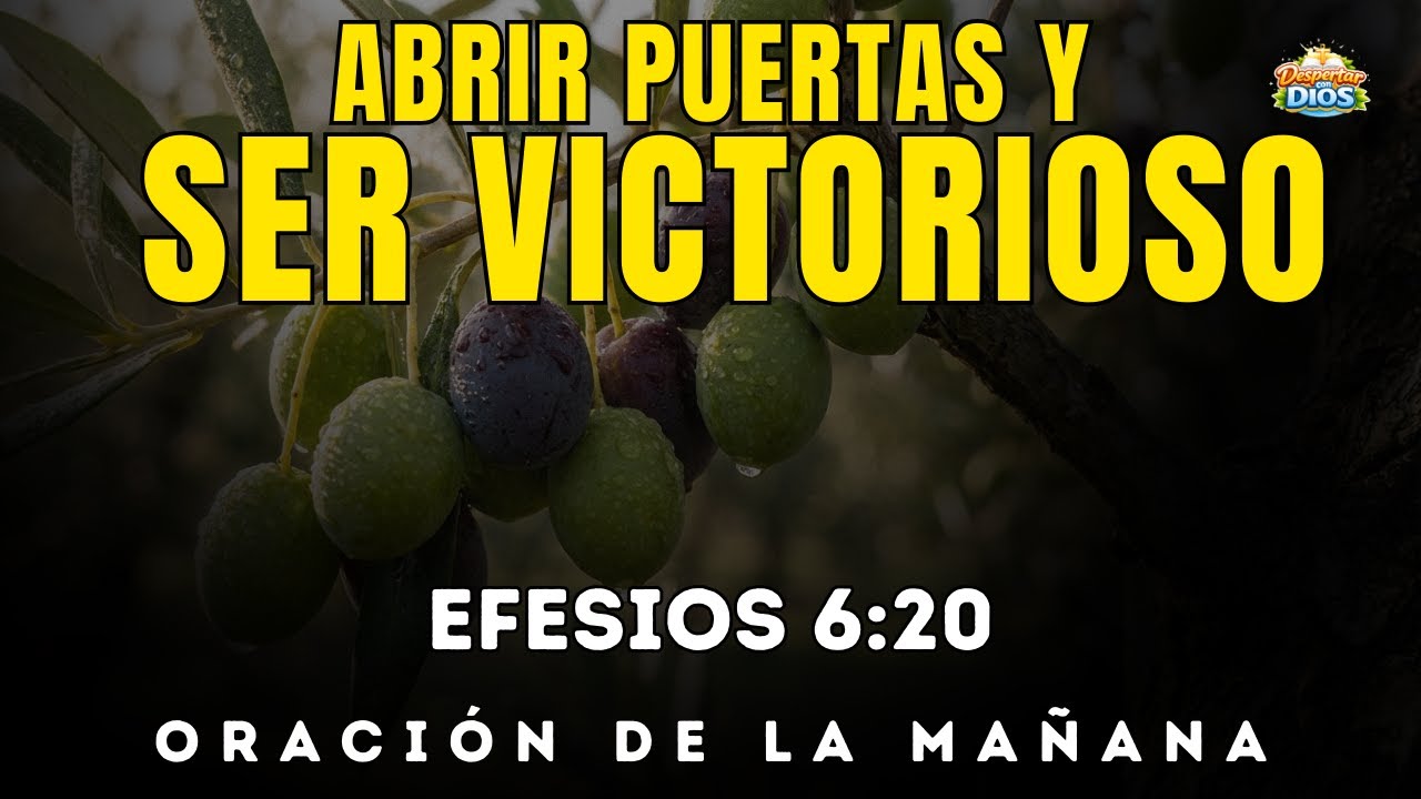Oración de la mañana con EFESIOS 6:20 | Palabra ungida para ABRIR PUERTAS Y SER VICTORIOSO