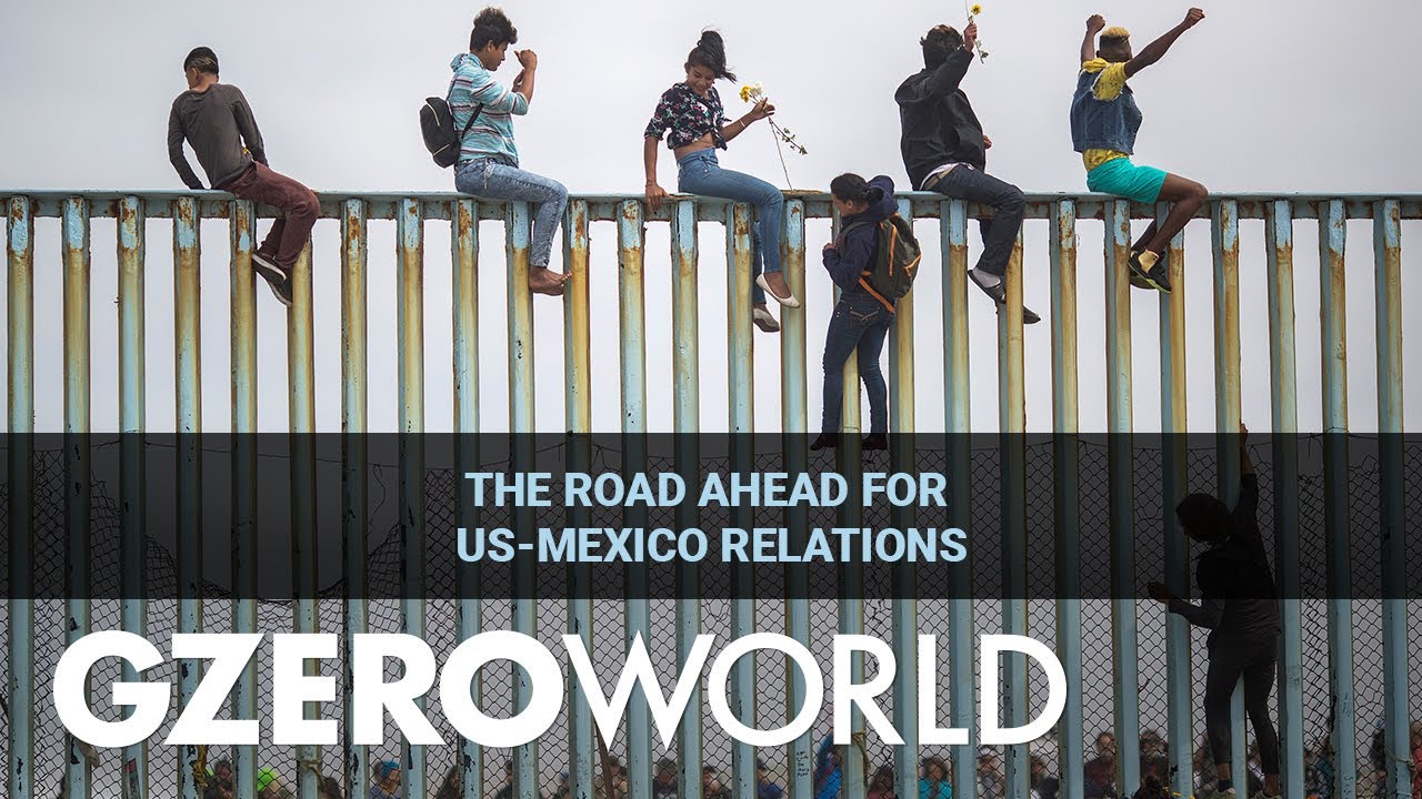 Ian Explains: The Road Ahead for US-Mexico Relations | GZERO World